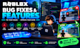 fix bugs and features to your existing roblox game