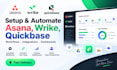 setup and automate asana, wrike, quickbase workflows integrations and dashboards