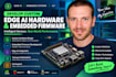 develop custom edge ai hardware and embedded firmware