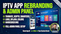 rebrand iptv app tivimate xciptv with admin panel and multi dns