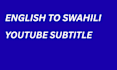 translate youtube srt to swahili