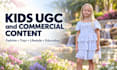 create a kids ugc and commercial video ads for your brand