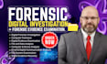 do digital forensic investigation, computer forensic with forensic report
