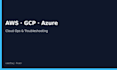 help with AWS gcp or azure cloud ops and troubleshooting