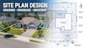 create site plan, grading plan, drainage plan and driveway plan