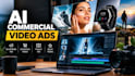 create ai commercial video, ai commercial video ads, ai ads, ai product ads
