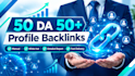 build 50 premium profile backlinks on high da websites