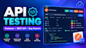 do professional API testing using postman and write detailed test reports