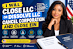 close llc or dissolve llc, cancel corporation and close ein