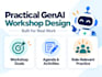 design a practical genai workshop for your team
