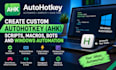 create custom autohotkey ahk scripts, macros, bots and windows automation