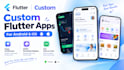 develop a custom flutter app for android and ios