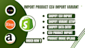 do shopify product upload, import product csv import variant store collection