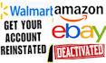 reinstate your ebay, amazon, walmart deactivated, terminated account