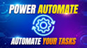 build custom power automate flows to automate your tasks