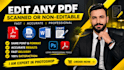 edit modify or fix scanned document or PDF files asap