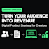 help creators monetize their audience with a digital product