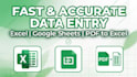 do a fast and accurate data entry in excel and google sheet