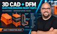 do 3d cad design, dfm analysis and injection mold ready plastic parts