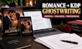 be your romance book ghostwriter and KDP ebook writer
