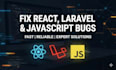 fix react, laravel, and javascript bugs or UI issues