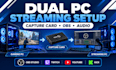 set up dual PC streaming with capture card and obs studio