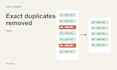remove exact duplicate rows from your small CSV file