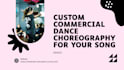 create a custom commercial dance choreography for your song