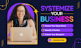 help you systemize your business