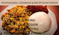 write and design a professional cookbook, recipe book