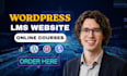 build a wordpress lms website for online courses and elearning websites with seo