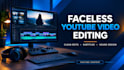 create faceless youtube videos with editing