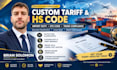 classify hs codes and analyze custom tariff and import duties