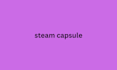 do steam capsule design