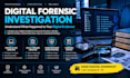 perform digital forensics, cyber investigation and forensic analysis with report