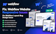 fix webflow website responsive issues fix webflow layout bug design issue