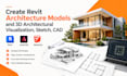 create revit architecture models and 3d architectural visualization, sketch, cad