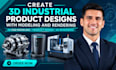 create 3d industrial product designs with modeling and rendering