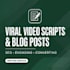 write viral video scripts and blog posts