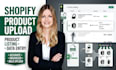 shopify product listing, product upload and ecommerce data entry for your store