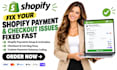fix shopify payment issues, shopify checkout, shopify cart using custom coding