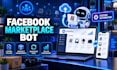 custom facebook marketplace bot,auto posting bot,auto listing bot,uploading bot