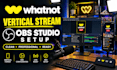 set up your whatnot vertical livestream with obs studio
