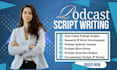 write true crime podcast scripts, show notes, documentary stories and interviews