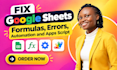 fix google sheets formulas, errors, automation and apps script