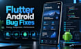 audit debug and fix your flutter android app