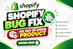 do shopify bug fixing, errors and fix sold out product issues