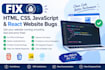 fix HTML CSS javascript and react website bugs
