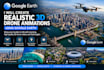 create realistic 3d drone animations using google earth