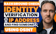 background check, identity verification IP address and find someone using osint